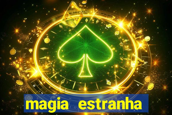 magia estranha filme completo dublado google drive